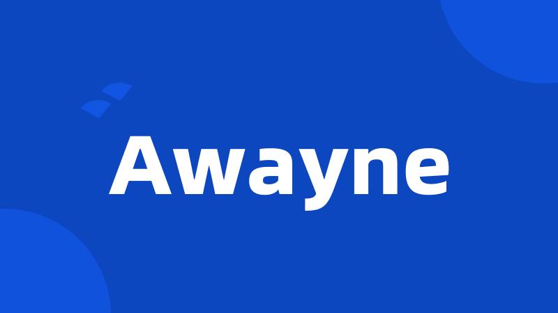 Awayne