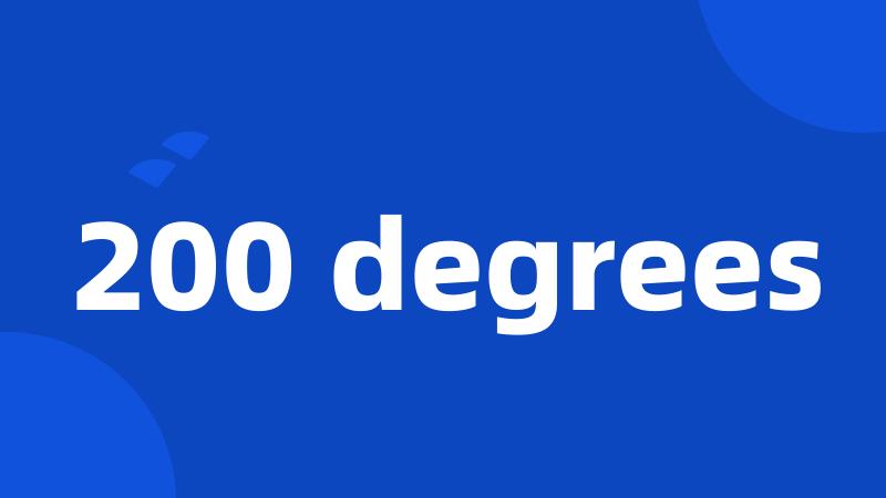 200 degrees