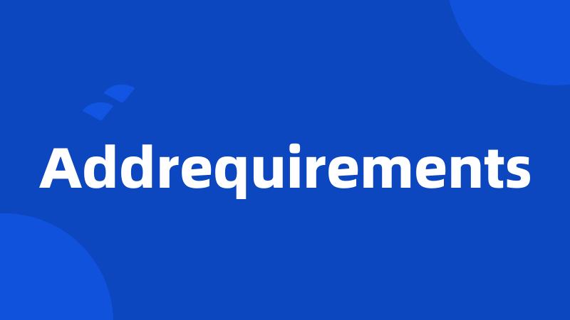 Addrequirements