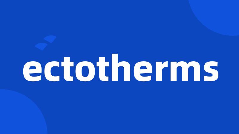 ectotherms