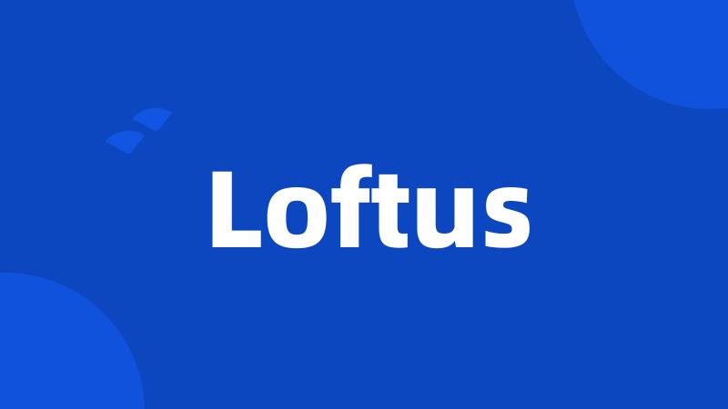 Loftus