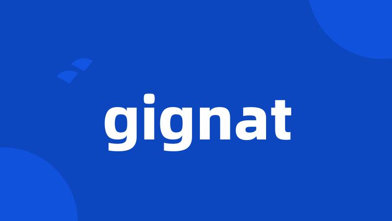 gignat