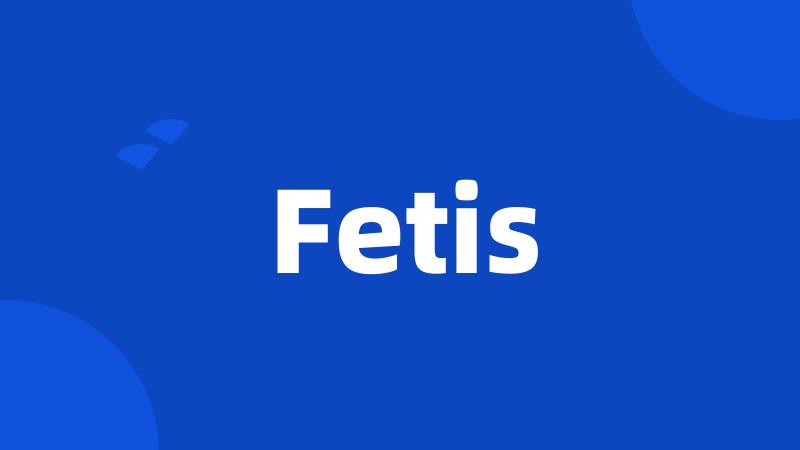 Fetis