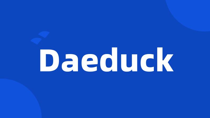 Daeduck