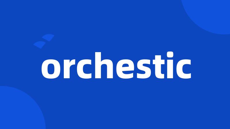 orchestic