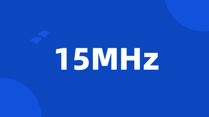 15MHz