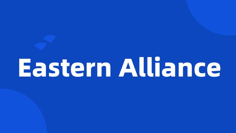 Eastern Alliance