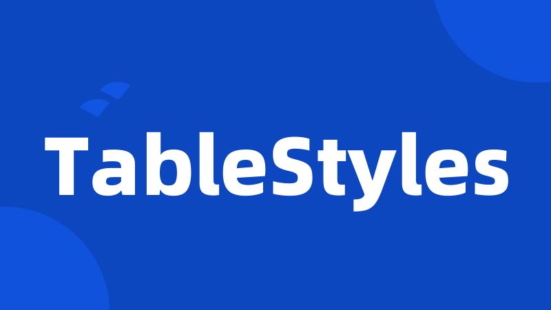 TableStyles