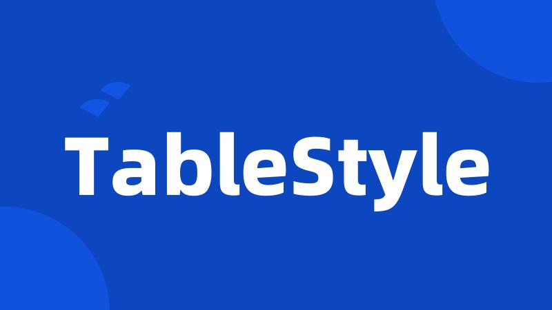 TableStyle