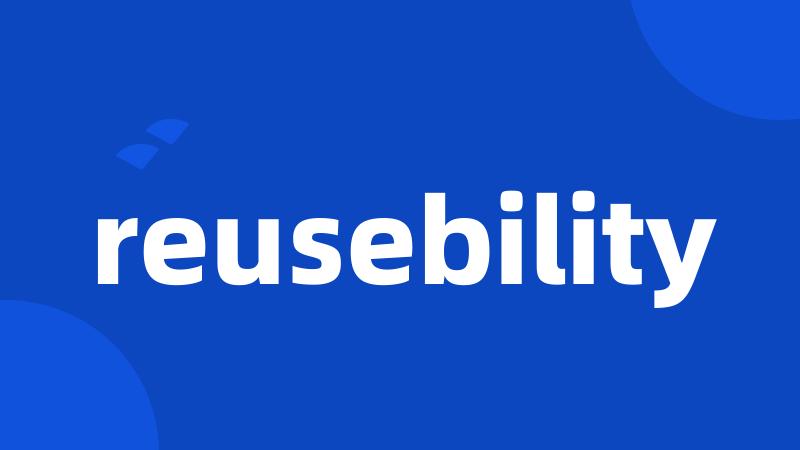 reusebility