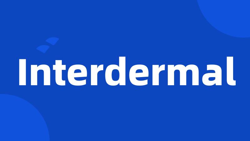 Interdermal