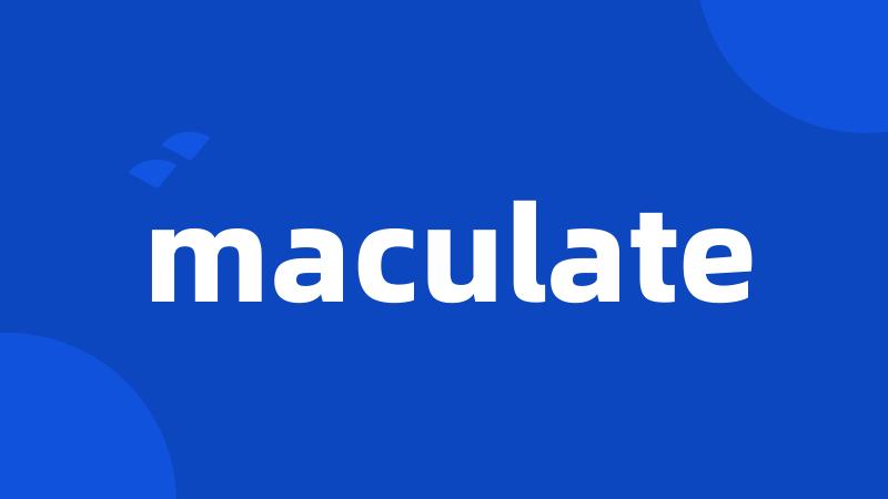 maculate