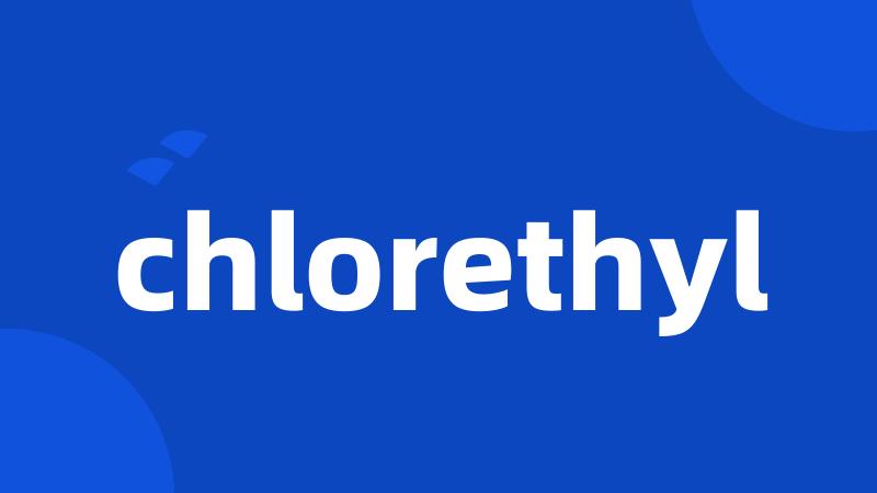 chlorethyl