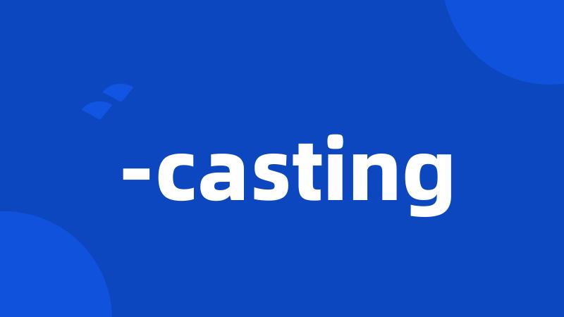 -casting