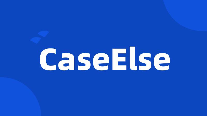 CaseElse