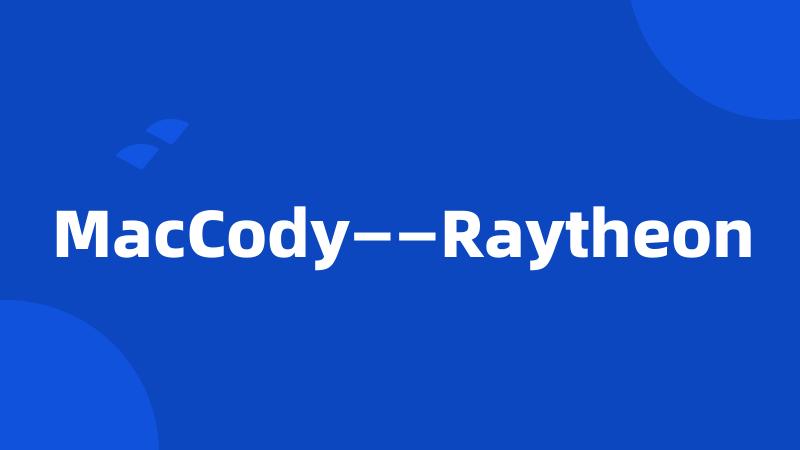 MacCody——Raytheon