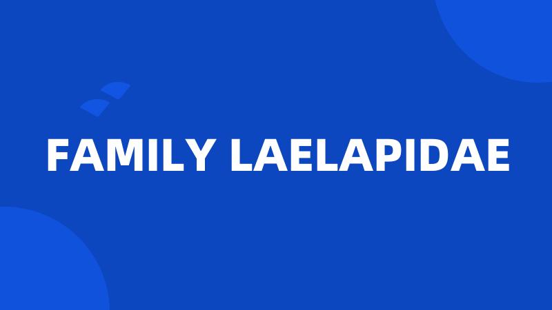 FAMILY LAELAPIDAE