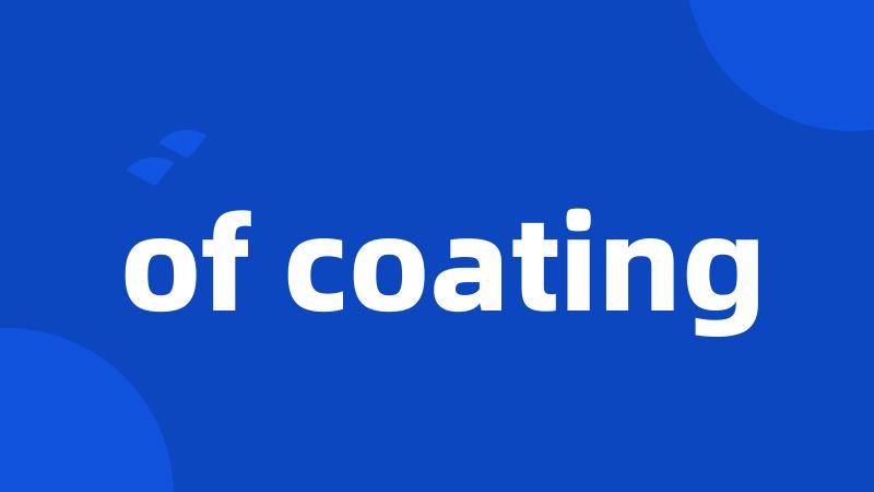 of coating