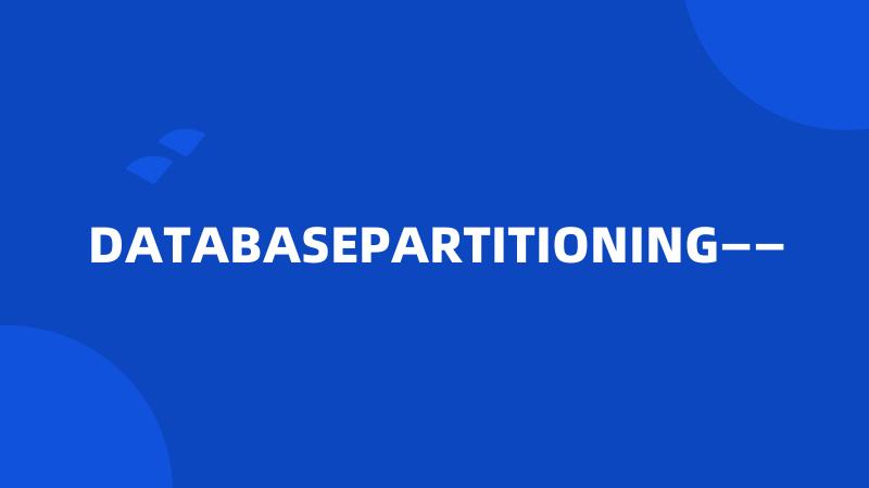 DATABASEPARTITIONING——