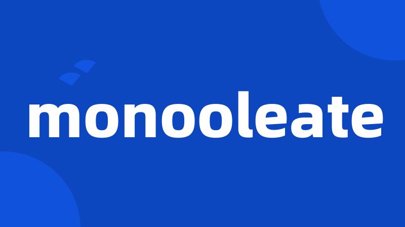 monooleate