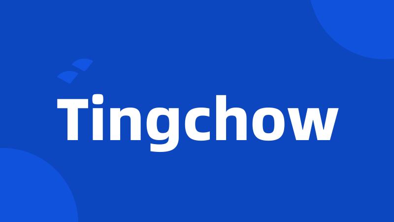 Tingchow