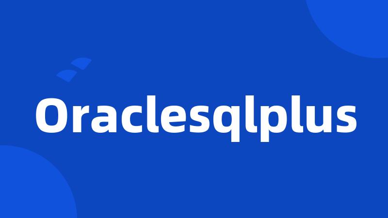 Oraclesqlplus