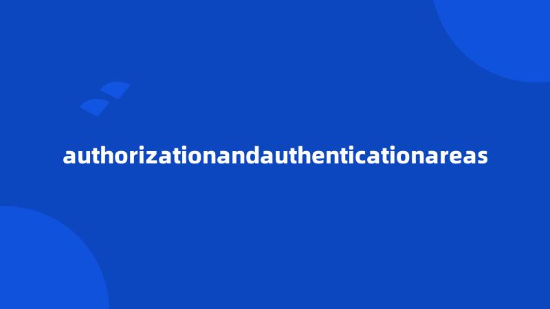 authorizationandauthenticationareas