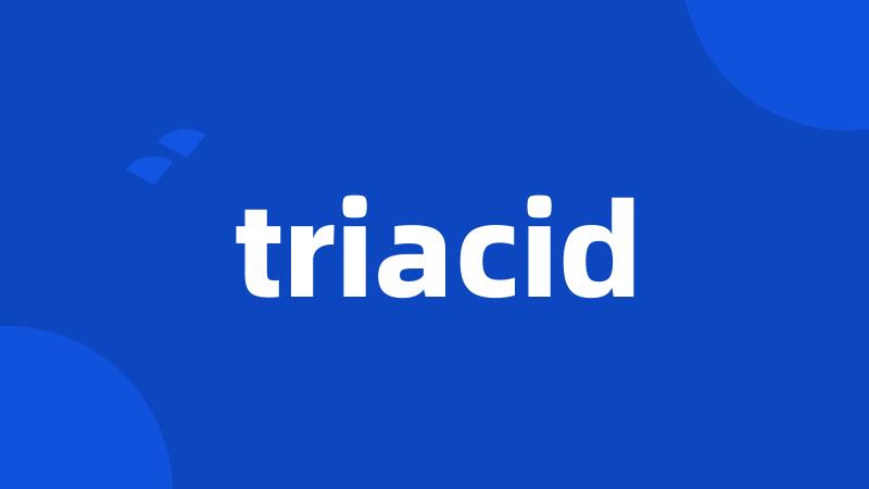 triacid