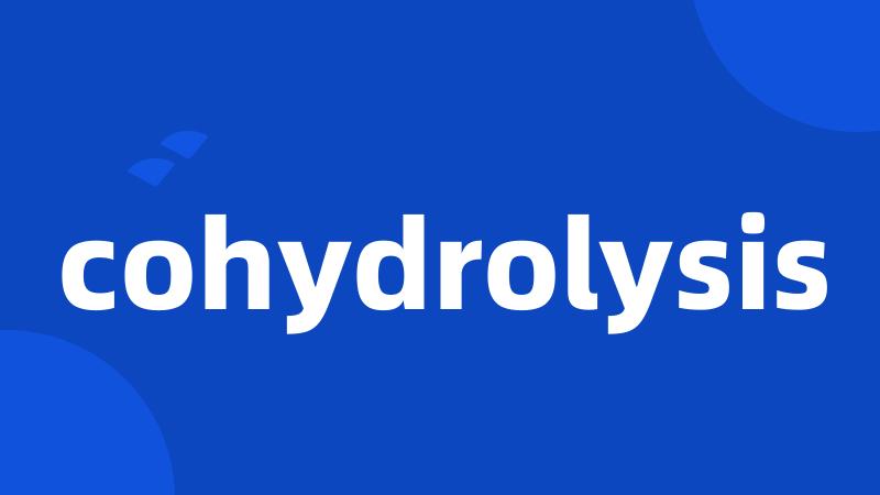 cohydrolysis