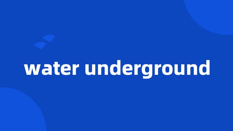 water underground