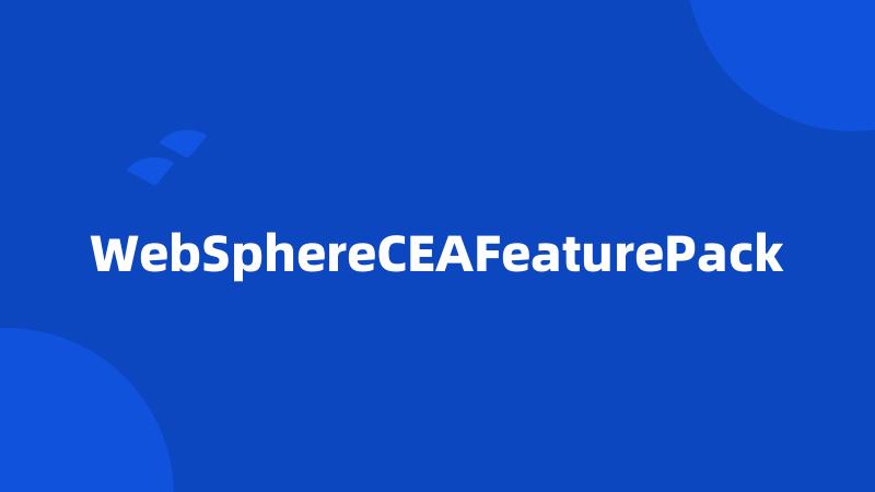 WebSphereCEAFeaturePack