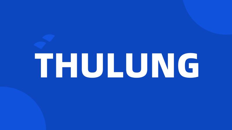 THULUNG