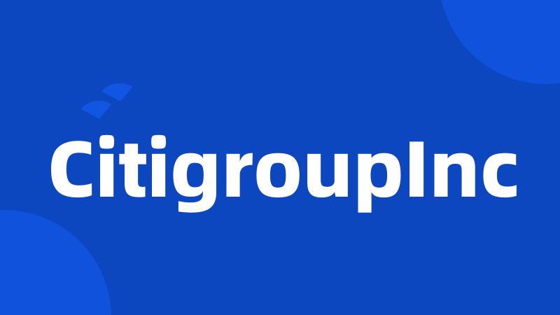 CitigroupInc