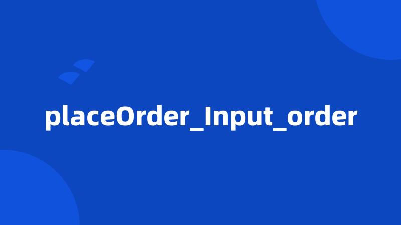 placeOrder_Input_order