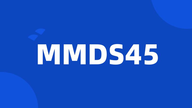 MMDS45