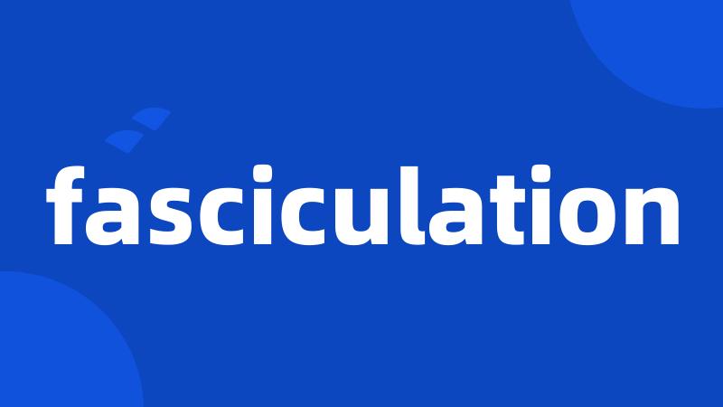 fasciculation