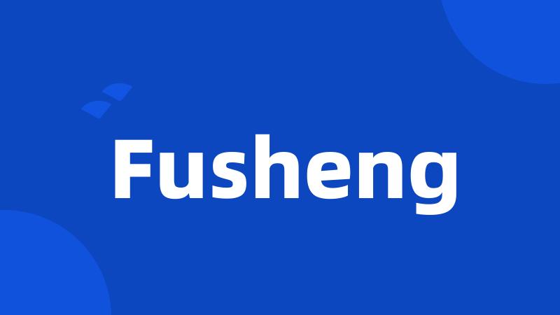 Fusheng