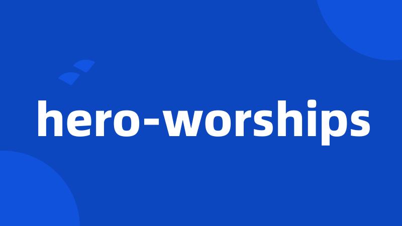 hero-worships