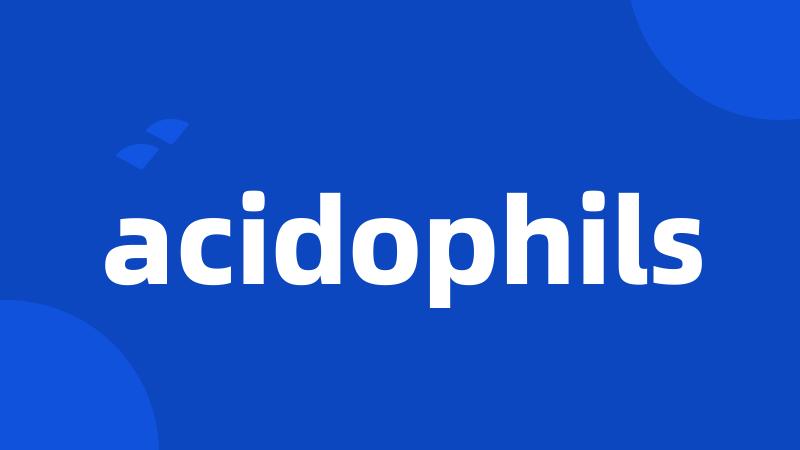 acidophils