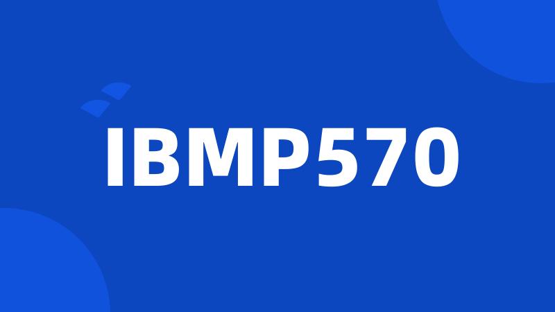 IBMP570