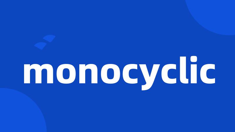 monocyclic