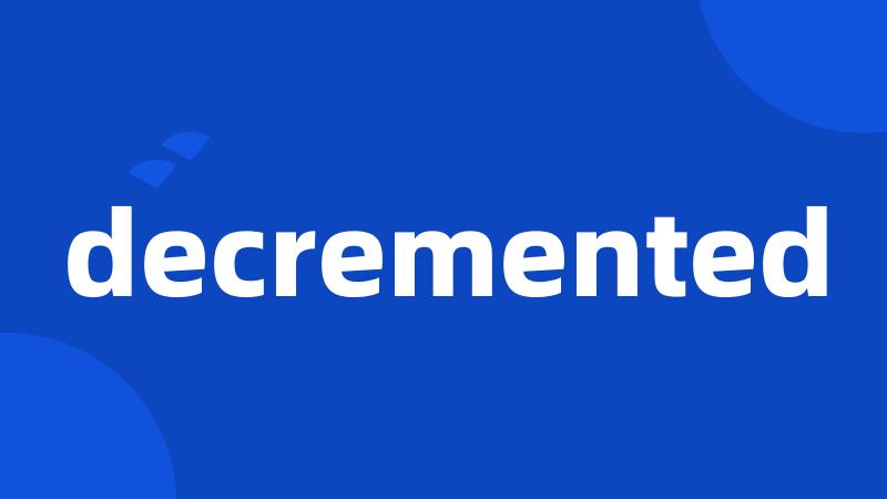 decremented