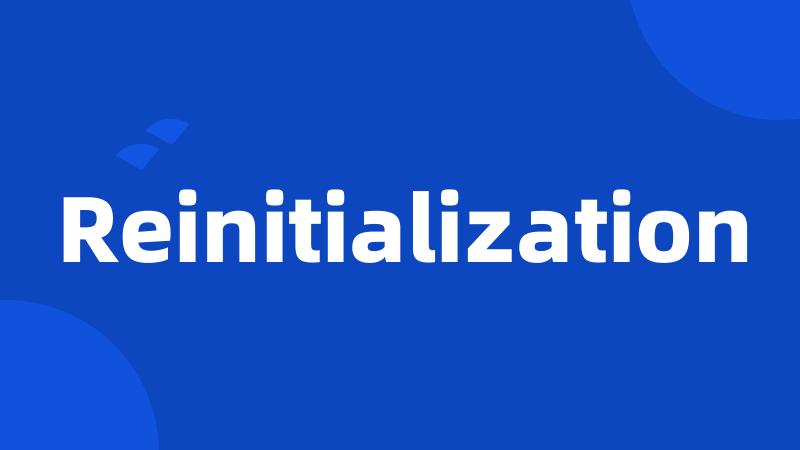 Reinitialization