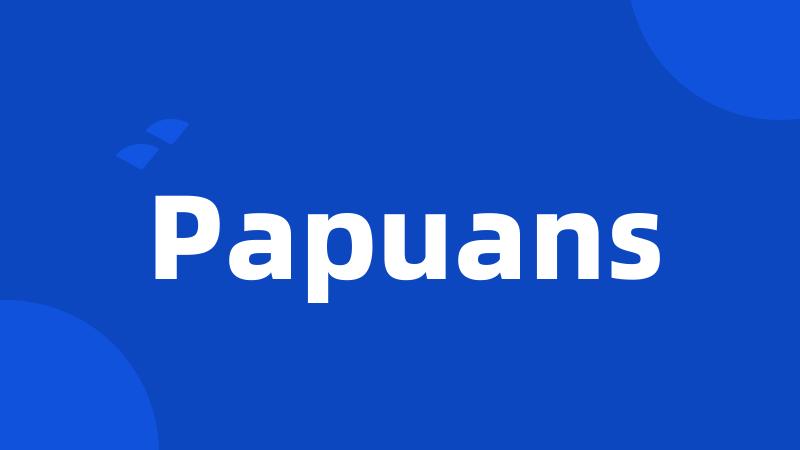 Papuans