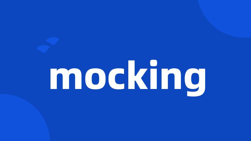 mocking