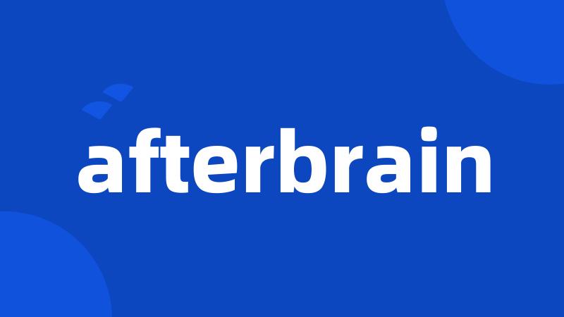 afterbrain