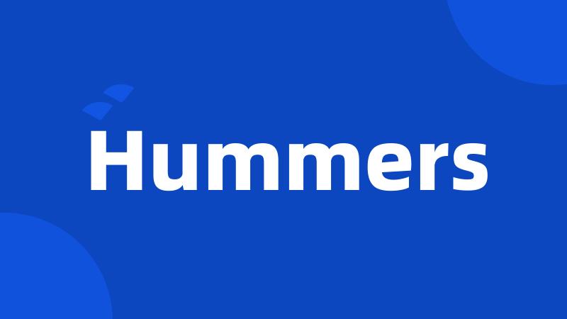 Hummers