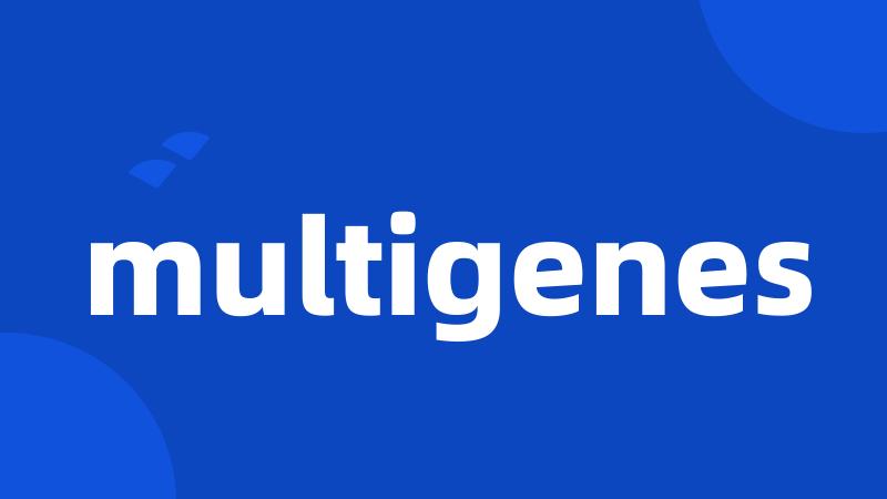 multigenes