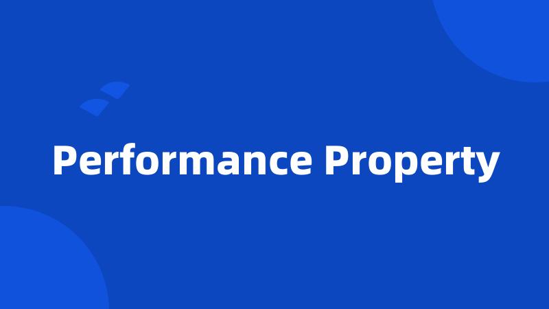 Performance Property