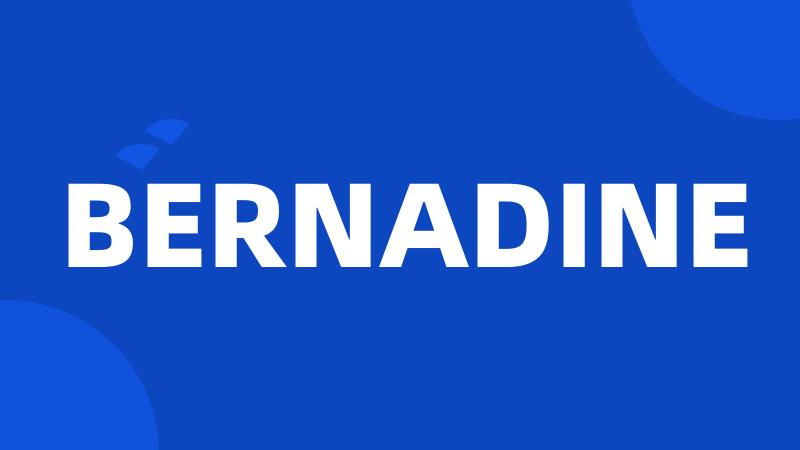 BERNADINE